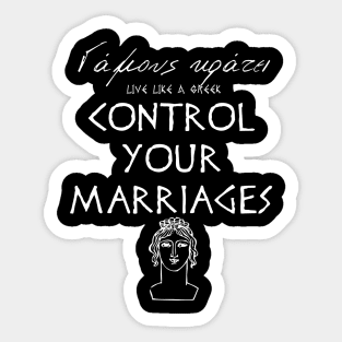 Control your marriages and live like a greek ,apparel hoodie sticker coffee mug t-shirt gift for everyone Sticker